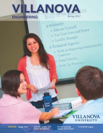 he latest issue of Villanova Engineering, published in April, showcases some of the most unique teaching, research, and service-learning initiatives from the 2011-2012 academic year.