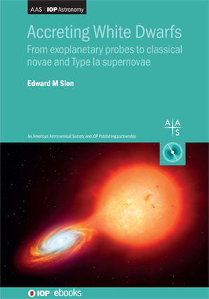 Book cover of, "Accreting White Dwarfs: from Exoplanetary Probes to Classical Novae and Type Ia Supernovae" Book cover of, "Accreting White Dwarfs: from Exoplanetary Probes to Classical Novae and Type Ia Supernovae"