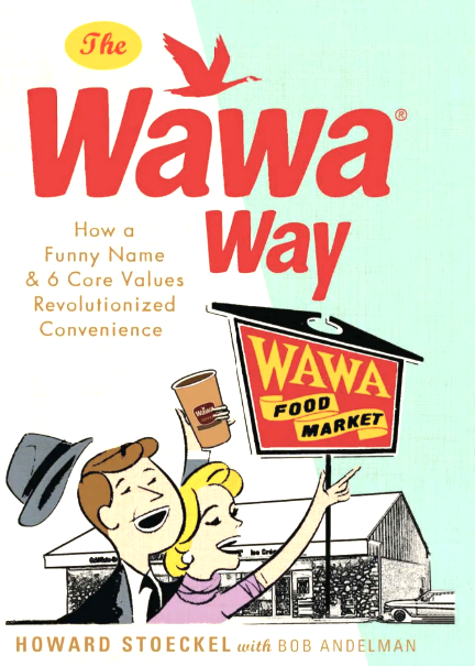 The Wawa Way by Howard Stoeckel with Bob Andelman