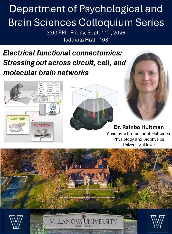 Flyer for department of Psychological and Brain Sciences Colloquium. 3:00 PM - Friday, Sept. 11th, 2026. Cabrini Campus, Iadarola Hall - 108. Title - Electrical functional connectomics: Stressing out across circuit, cell, and molecular brain networks by Dr. Rainbo Hultman